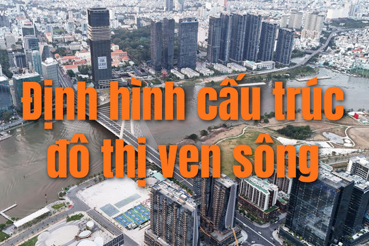 Định hình cấu trúc đô thị ven sông